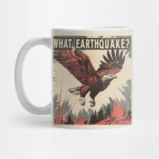 What Earthquake?? Mug